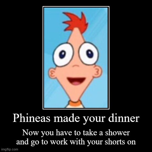 Phineas front facing meme | image tagged in funny,demotivationals,phineas and ferb,memes | made w/ Imgflip demotivational maker