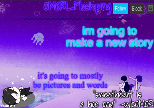 omor plush 2 | im going to make a new story; it's going to mostly be pictures and words | image tagged in omor plush 2 | made w/ Imgflip meme maker