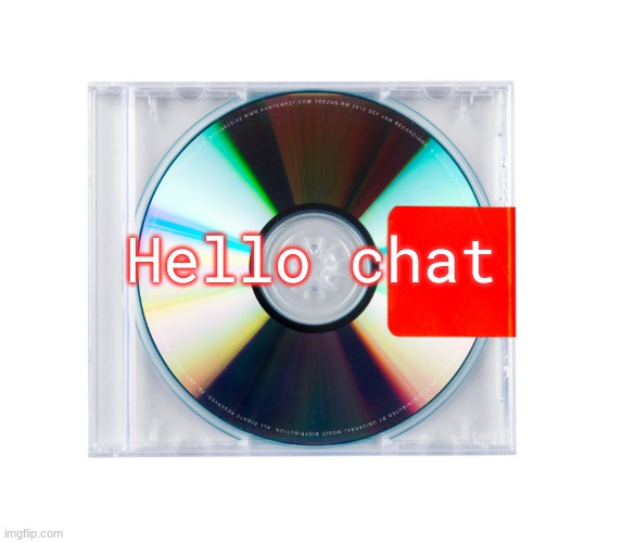 Yeezus//// | Hello chat | image tagged in m | made w/ Imgflip meme maker