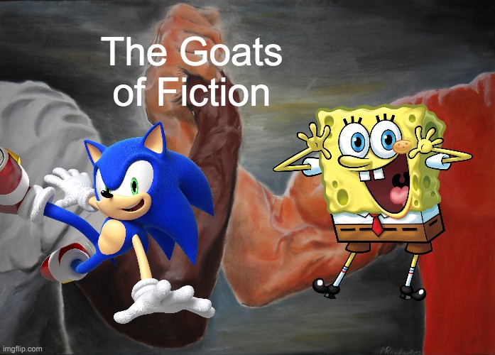 My favorite characters personally | The Goats of Fiction | image tagged in memes,epic handshake,spongebob,sonic | made w/ Imgflip meme maker