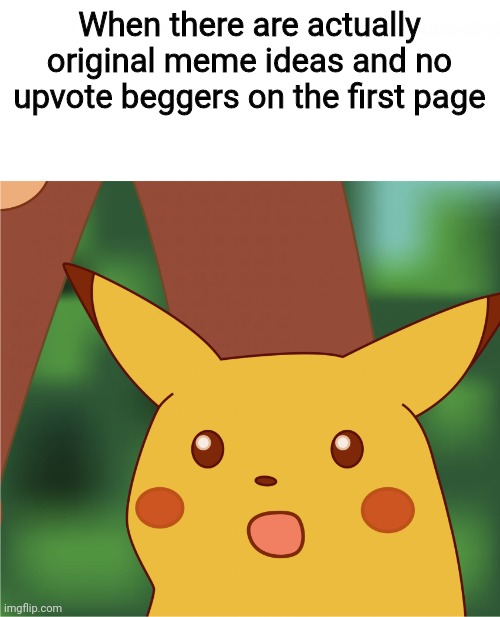 1% chance | When there are actually original meme ideas and no upvote beggers on the first page | image tagged in memes,funny memes | made w/ Imgflip meme maker