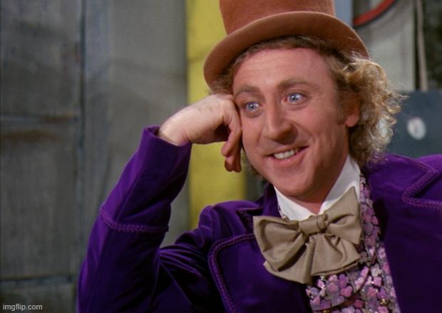 Willy Wonka HD | image tagged in willy wonka hd | made w/ Imgflip meme maker