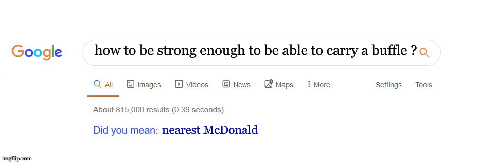 GIGA MCDONALD | how to be strong enough to be able to carry a buffle ? nearest McDonald | image tagged in did you mean,giga chad,mcdonald,muscles,google,sponsor | made w/ Imgflip meme maker