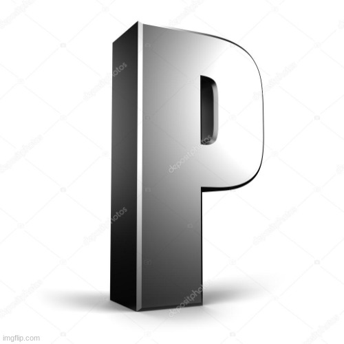 P | image tagged in p | made w/ Imgflip meme maker