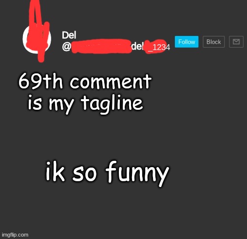 totally del | 69th comment is my tagline; ik so funny | image tagged in totally del | made w/ Imgflip meme maker