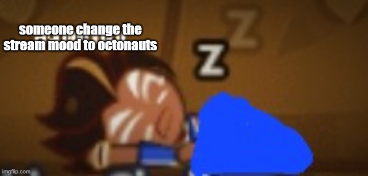 a mirmir choco ball | someone change the stream mood to octonauts | image tagged in a mirmir choco ball | made w/ Imgflip meme maker