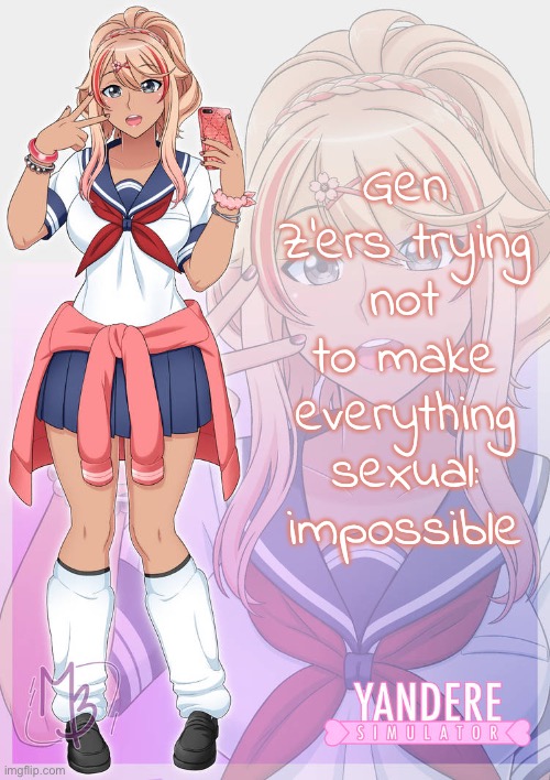 (ima sexualise grass noww -potat) | Gen Z’ers trying not to make everything sexual: impossible | image tagged in ayano aishi gyaru | made w/ Imgflip meme maker