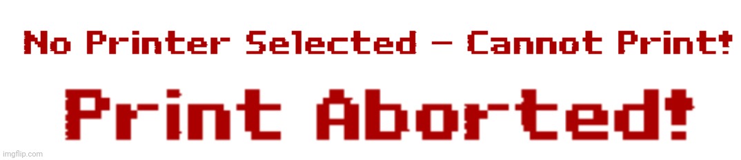 Printer abortion | image tagged in printer error,printer abortion | made w/ Imgflip meme maker