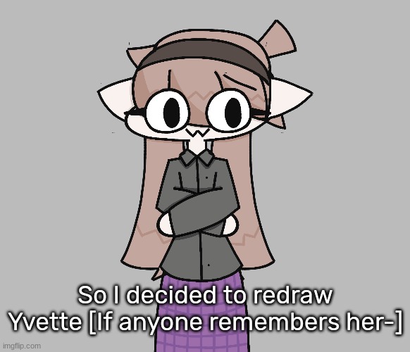 So I decided to redraw Yvette [If anyone remembers her-] | image tagged in idk,stuff,s o u p,carck | made w/ Imgflip meme maker