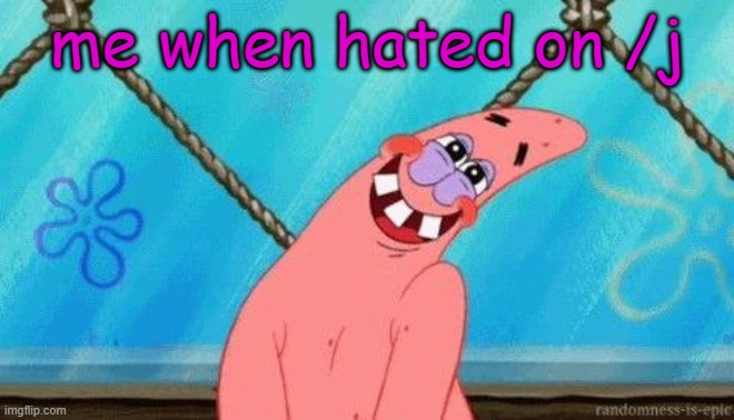 rehehehhe | me when hated on /j | image tagged in blushing patrick,funy,mems | made w/ Imgflip meme maker