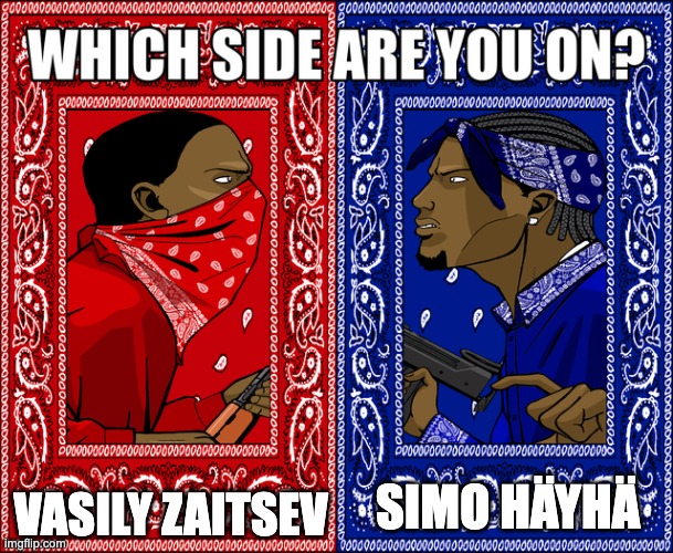 But what if they fought? | VASILY ZAITSEV; SIMO HÄYHÄ | image tagged in which side are you on | made w/ Imgflip meme maker