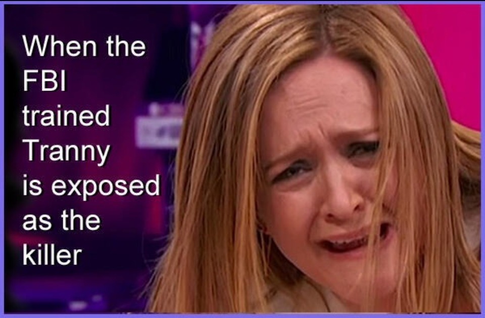 BREAKING: When the FBI trained tranny is exposed as the killer | image tagged in liberal tears,fbi,government corruption,false flag,tired of hearing about transgenders,cultural marxism | made w/ Imgflip meme maker