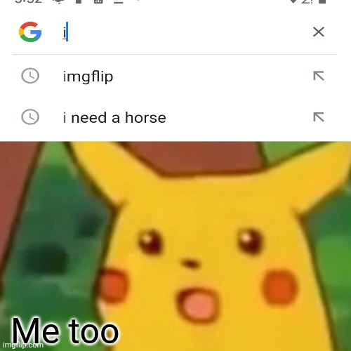 This is in my search history | Me too | image tagged in memes,surprised pikachu | made w/ Imgflip meme maker