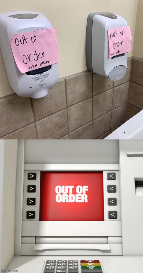 Both being out of order | image tagged in out of order atm machine,dispenser,you had one job,restroom,memes,out of order | made w/ Imgflip meme maker