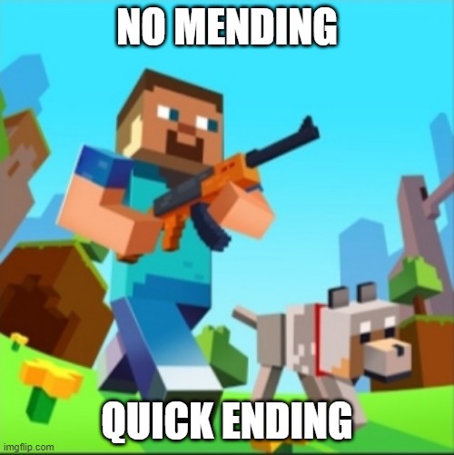 No mending? | NO MENDING; QUICK ENDING | image tagged in minecraft,minecraft villagers | made w/ Imgflip meme maker