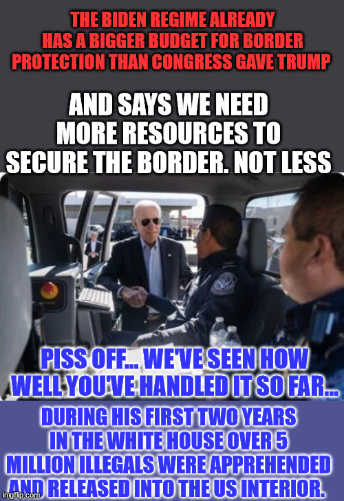 Just another Joe Biden Lie... | DURING HIS FIRST TWO YEARS IN THE WHITE HOUSE OVER 5 MILLION ILLEGALS WERE APPREHENDED AND RELEASED INTO THE US INTERIOR. | image tagged in joe biden,lies | made w/ Imgflip meme maker