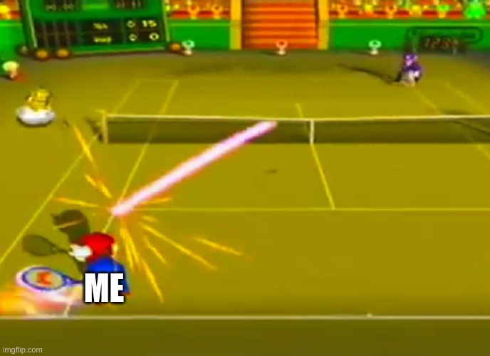 tennis | ME | image tagged in tennis | made w/ Imgflip meme maker