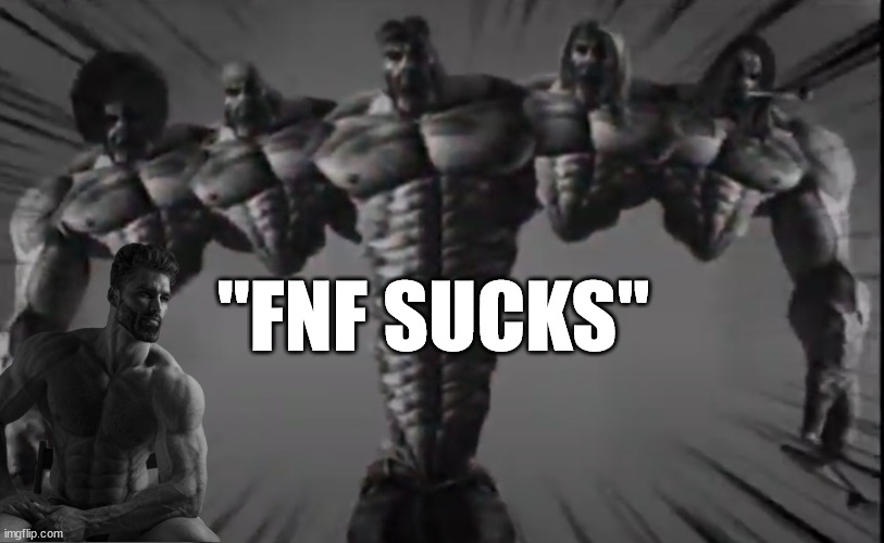 :omnichad: | "FNF SUCKS" | image tagged in omega chad | made w/ Imgflip meme maker