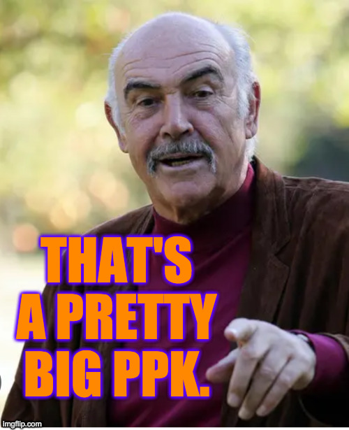 THAT'S A PRETTY BIG PPK. | made w/ Imgflip meme maker