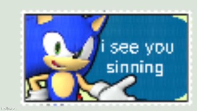 sonic i see you sinning | image tagged in sonic i see you sinning | made w/ Imgflip meme maker