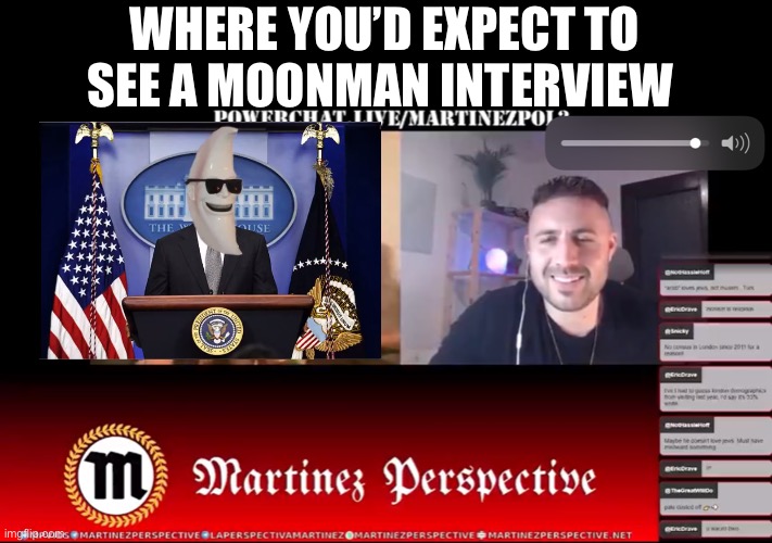 If you don’t get this, it’s ok and not a bad thing Lol just having a laugh | WHERE YOU’D EXPECT TO SEE A MOONMAN INTERVIEW | made w/ Imgflip meme maker