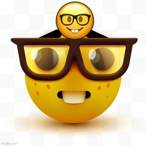 Nerd emoji | 🤓 | image tagged in nerd emoji | made w/ Imgflip meme maker