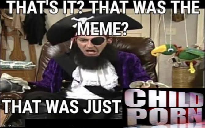 c | image tagged in that was just cp | made w/ Imgflip meme maker