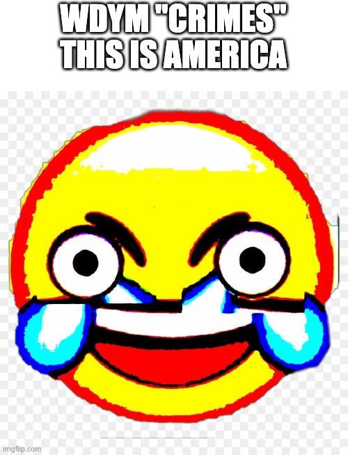 america | WDYM "CRIMES"
THIS IS AMERICA | image tagged in america | made w/ Imgflip meme maker