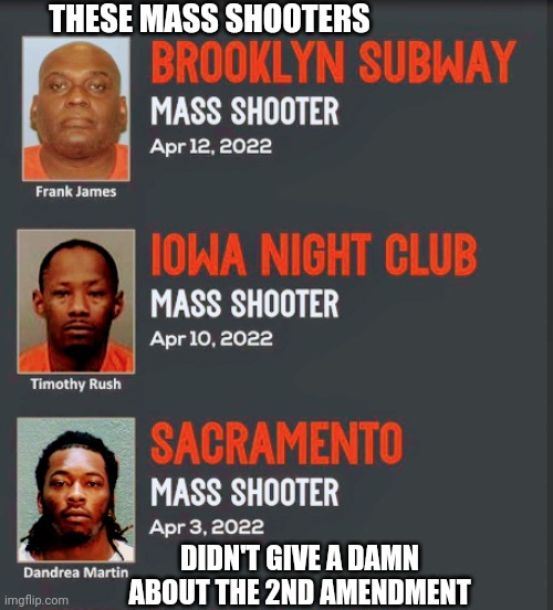 THESE MASS SHOOTERS DIDN'T GIVE A DAMN ABOUT THE 2ND AMENDMENT | made w/ Imgflip meme maker