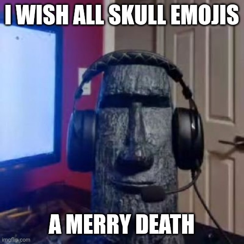 Everybody: The moai head emoji is the only acceptable emoji. The skull emoji:  : r/shitposting