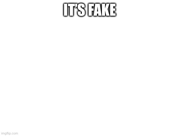 Y’all too dumb to check moderations apparently | IT’S FAKE | made w/ Imgflip meme maker
