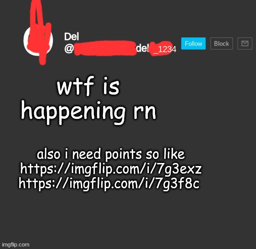 totally del | wtf is happening rn; also i need points so like https://imgflip.com/i/7g3exz https://imgflip.com/i/7g3f8c | image tagged in totally del | made w/ Imgflip meme maker