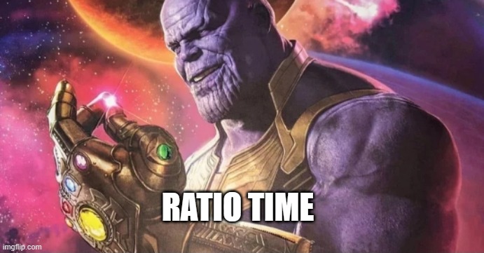 Thanos Snap | RATIO TIME | image tagged in thanos snap | made w/ Imgflip meme maker