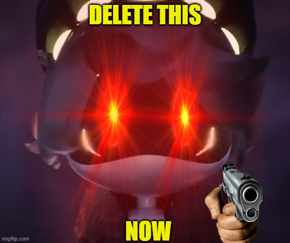 DELETE THIS NOW | made w/ Imgflip meme maker