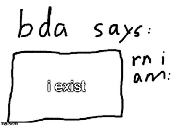 and live in new jersey | i exist | image tagged in official badlydrawnaxolotl announcement temp | made w/ Imgflip meme maker