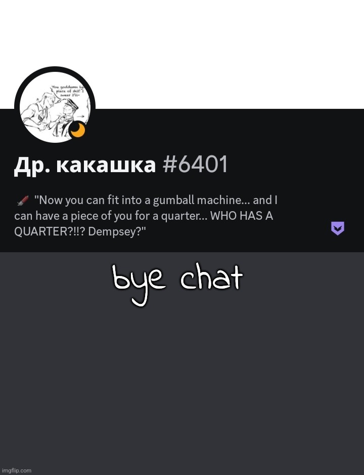bye chat | made w/ Imgflip meme maker