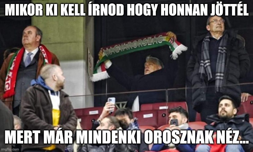 MIKOR KI KELL ÍRNOD HOGY HONNAN JÖTTÉL; MERT MÁR MINDENKI OROSZNAK NÉZ... | made w/ Imgflip meme maker