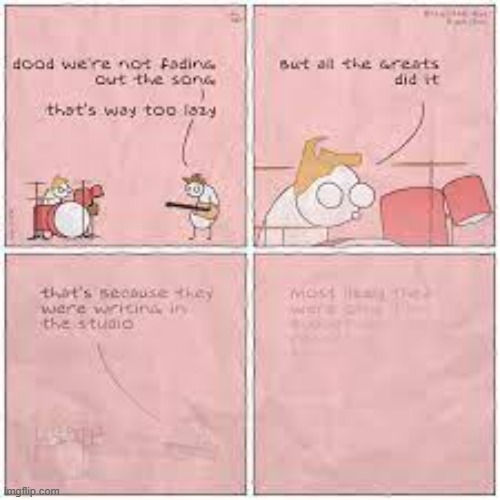 image tagged in memes,comics/cartoons,band,song,fading away,out | made w/ Imgflip meme maker