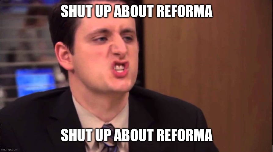 Gabe Lewis | SHUT UP ABOUT REFORMA; SHUT UP ABOUT REFORMA | image tagged in gabe lewis | made w/ Imgflip meme maker