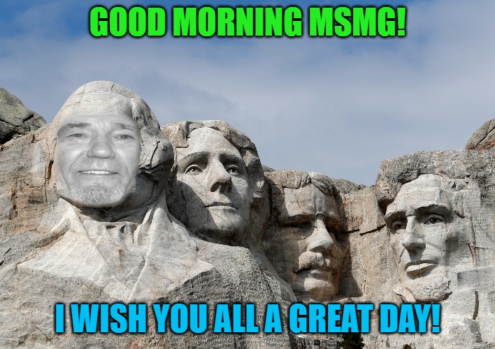 Good morning! | GOOD MORNING MSMG! I WISH YOU ALL A GREAT DAY! | image tagged in morning,kewlew rocks,kewlew | made w/ Imgflip meme maker