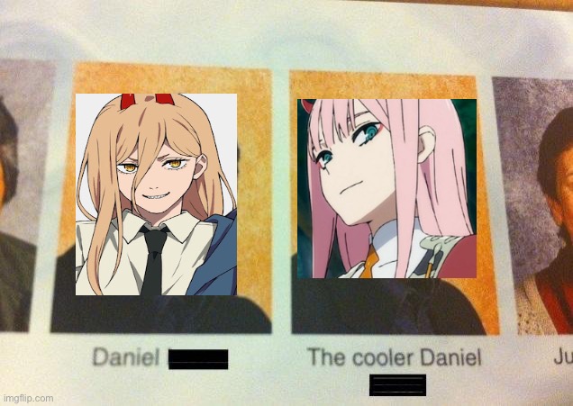 It’s my opinion | image tagged in the cooler daniel,zero two,chainsaw man,anime,anime meme | made w/ Imgflip meme maker