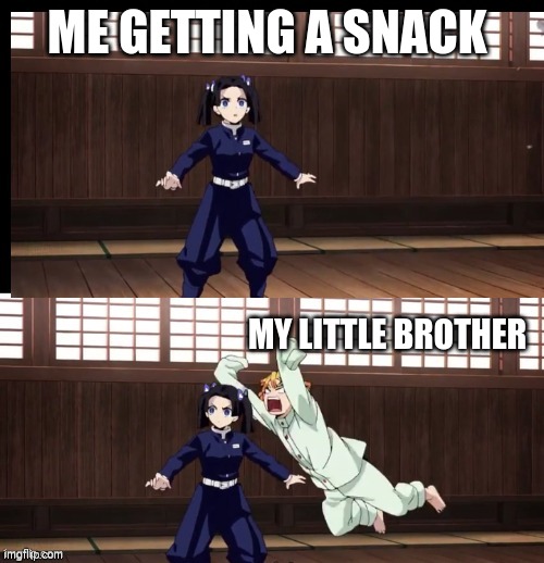 karson stop | ME GETTING A SNACK; MY LITTLE BROTHER | image tagged in zenitsu | made w/ Imgflip meme maker