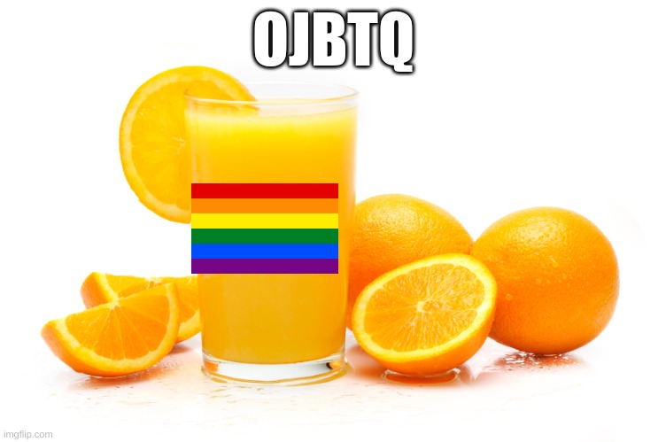 if ykyk | OJBTQ | image tagged in orange juice | made w/ Imgflip meme maker