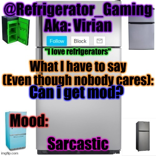 Look closely | Can i get mod? Sarcastic | image tagged in refrigerator announcement template | made w/ Imgflip meme maker