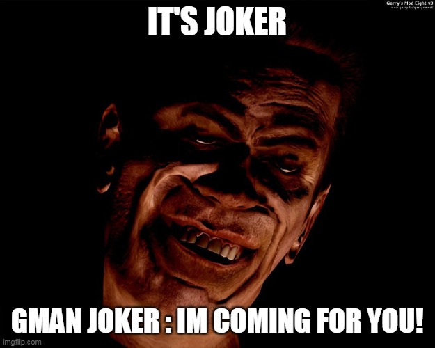 . red dark | IT'S JOKER; GMAN JOKER : IM COMING FOR YOU! | image tagged in g-man from half-life | made w/ Imgflip meme maker