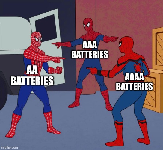 Spider Man Triple | AAA BATTERIES; AA BATTERIES; AAAA BATTERIES | image tagged in spider man triple | made w/ Imgflip meme maker