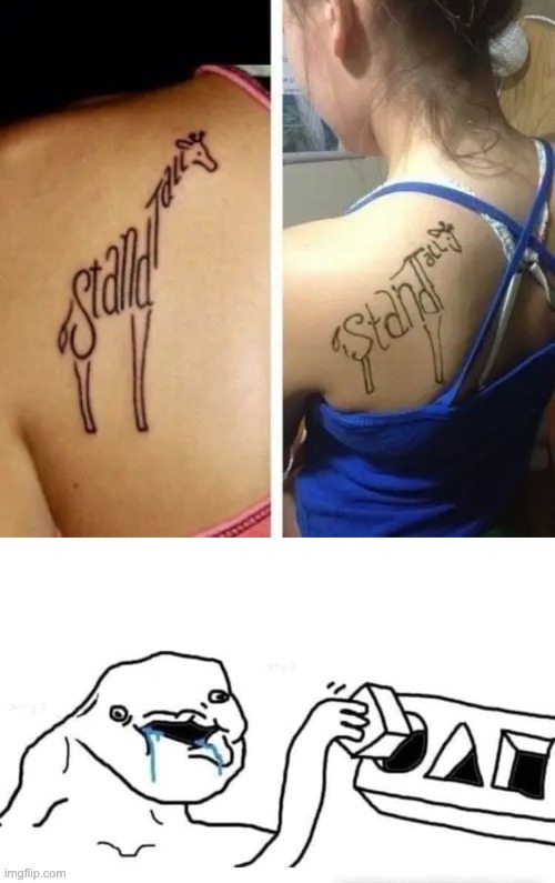 image tagged in stupid dumb drooling puzzle,bad tattoos,memes,funny | made w/ Imgflip meme maker
