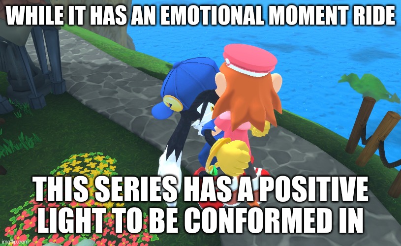 What the Klonoa series has to offer aside of game play | WHILE IT HAS AN EMOTIONAL MOMENT RIDE; THIS SERIES HAS A POSITIVE LIGHT TO BE CONFORMED IN | image tagged in klonoa,namco,bandainamco,namcobandai,bamco,smashbroscontender | made w/ Imgflip meme maker