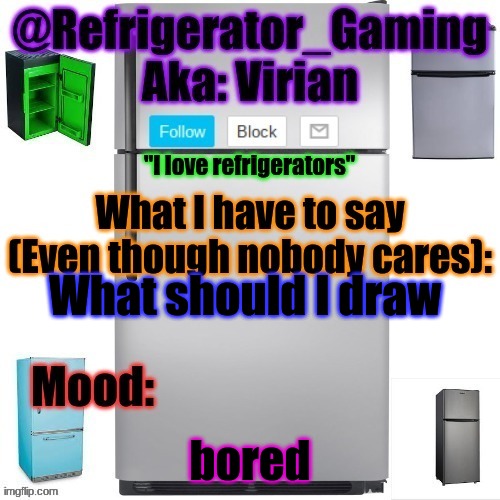 Just to practice because my skills are crap | What should I draw; bored | image tagged in refrigerator announcement template | made w/ Imgflip meme maker