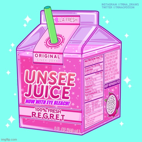 Unsee juice | NOW WITH EYE BLEACH! | image tagged in unsee juice | made w/ Imgflip meme maker